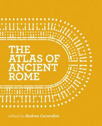 The Atlas of Ancient Rome : Biography and Portraits of the City - Two-volume slipcased set - Andrea Carandini