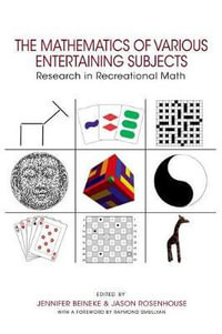 The Mathematics of Various Entertaining Subjects : Research in Recreational Math - Jennifer Beineke