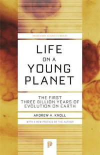 Life on a Young Planet : The First Three Billion Years of Evolution on Earth - Updated Edition - Andrew H. Knoll