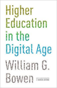 Higher Education in the Digital Age : The William G. Bowen Series - William G. Bowen