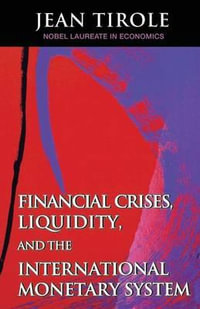 Financial Crises, Liquidity, and the International Monetary System - Jean Tirole