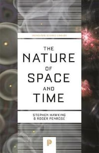 The Nature of Space and Time : Princeton Science Library - Stephen Hawking