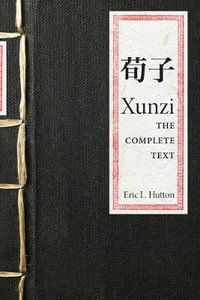 Xunzi : The Complete Text - Xunzi