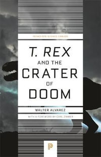 T. rex and the Crater of Doom : Princeton Science Library - Walter Alvarez