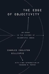 The Edge of Objectivity : An Essay in the History of Scientific Ideas - Charles Coulston Gillispie