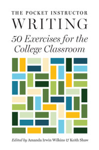 The Pocket Instructor: Writing : 50 Exercises for the College Classroom - Amanda Irwin Wilkins