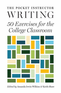 The Pocket Instructor: Writing : 50 Exercises for the College Classroom - Amanda Irwin Wilkins