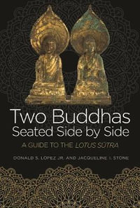 Two Buddhas Seated Side by Side : A Guide to the Lotus Stra - Donald S. Lopez Jr.