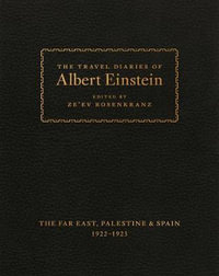 The Travel Diaries of Albert Einstein : The Far East, Palestine, and Spain, 1922 - 1923 - Albert Einstein