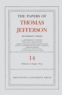 The Papers of Thomas Jefferson: Retirement Series, Volume 14 : 1 February to 31 August 1819 - Thomas Jefferson