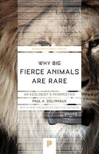 Why Big Fierce Animals Are Rare : An Ecologist's Perspective - Paul Colinvaux