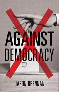 Against Democracy : New Preface - Jason Brennan