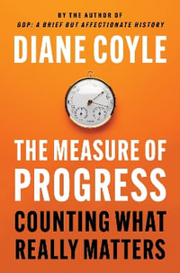 The Measure of Progress : Counting What Really Matters - Diane Coyle