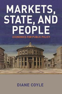 Markets, State, and People : Economics for Public Policy - Diane Coyle