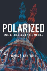 Polarized : Making Sense of a Divided America - James E. Campbell