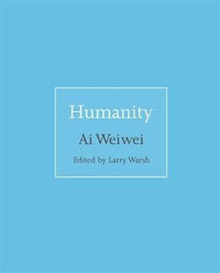 Humanity : ISMs - Ai Weiwei