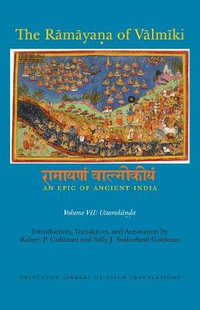 The Rmyaa of Vlmki: An Epic of Ancient India, Volume VII : Uttaraka - Robert P. Goldman