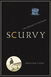 Scurvy : The Disease of Discovery - Jonathan Lamb