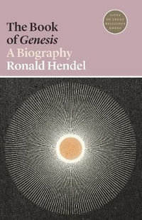 The Book of Genesis : A Biography - Ronald Hendel