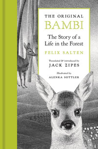 The Original Bambi : The Story of a Life in the Forest - Felix Salten