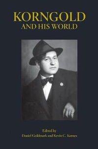 Korngold and His World : The Bard Music Festival - Daniel Goldmark