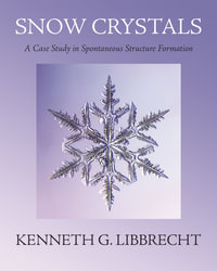 Snow Crystals : A Case Study in Spontaneous Structure Formation - Kenneth G. Libbrecht