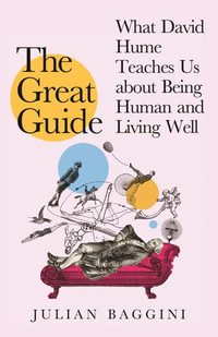 The Great Guide : What David Hume Can Teach Us about Being Human and Living Well - Julian Baggini