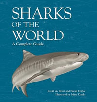 Sharks of the World : A Complete Guide - Dr. David A. Ebert