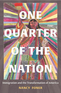 One Quarter of the Nation : Immigration and the Transformation of America - Nancy Foner