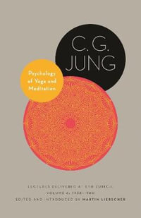 Psychology of Yoga and Meditation : Lectures Delivered at ETH Zurich, Volume 6: 19381940 - C. G. Jung