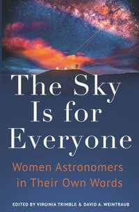 The Sky Is for Everyone : Women Astronomers in Their Own Words - Virginia Trimble