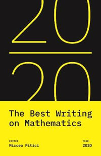 The Best Writing on Mathematics 2020 : The Best Writing on Mathematics - Mircea Pitici