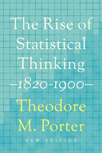 The Rise of Statistical Thinking, 18201900 - Theodore M. Porter