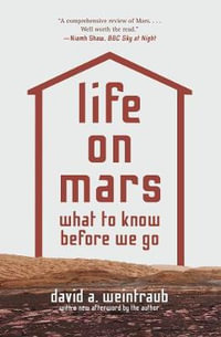 Life on Mars : What to Know Before We Go - David A. Weintraub