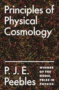 Principles of Physical Cosmology : Princeton Series in Astrophysics - P. J. E. Peebles