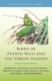 Birds of Puerto Rico and the Virgin Islands : Fully Revised and Updated Third Edition - Herbert A. Raffaele