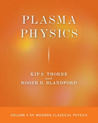 Plasma Physics : Volume 4 of Modern Classical Physics - Kip S. Thorne