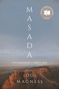 Masada : From Jewish Revolt to Modern Myth - Jodi Magness