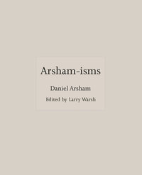 Arsham-isms : ISMs - Daniel Arsham