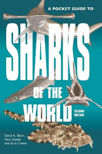 A Pocket Guide to Sharks of the World : Second Edition - Dr. David A. Ebert