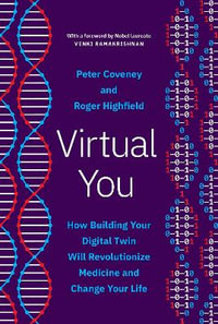 Virtual You : How Building Your Digital Twin Will Revolutionize Medicine and Change Your Life - Peter Coveney