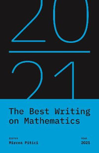 The Best Writing on Mathematics 2021 : Best Writing on Mathematics - Mircea Pitici