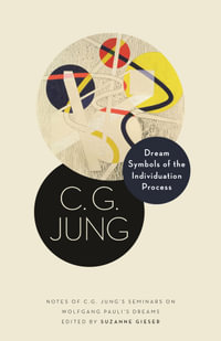 Dream Symbols of the Individuation Process : Notes of C. G. Jung's Seminars on Wolfgang Pauli's Dreams - C. G. Jung