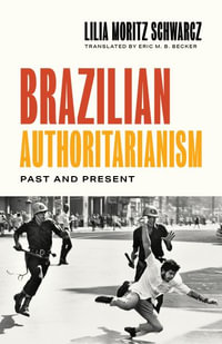 Brazilian Authoritarianism : Past and Present - Lilia Moritz Schwarcz