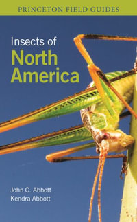 Insects of North America : Princeton Field Guides - Dr. John C. Abbott