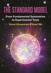 The Standard Model : From Fundamental Symmetries to Experimental Tests - Yuval Grossman