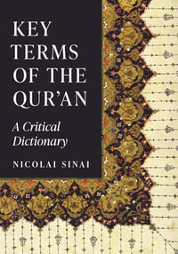 Key Terms of the Qur'an : A Critical Dictionary - Nicolai Sinai