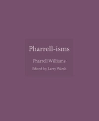 Pharrell-isms : ISMs - Pharrell Williams