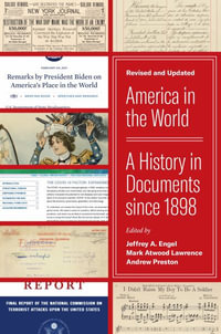 America in the World : A History in Documents since 1898, Revised and Updated - Jeffrey A. Engel