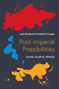 Post-Imperial Possibilities : Eurasia, Eurafrica, Afroasia - Jane Burbank